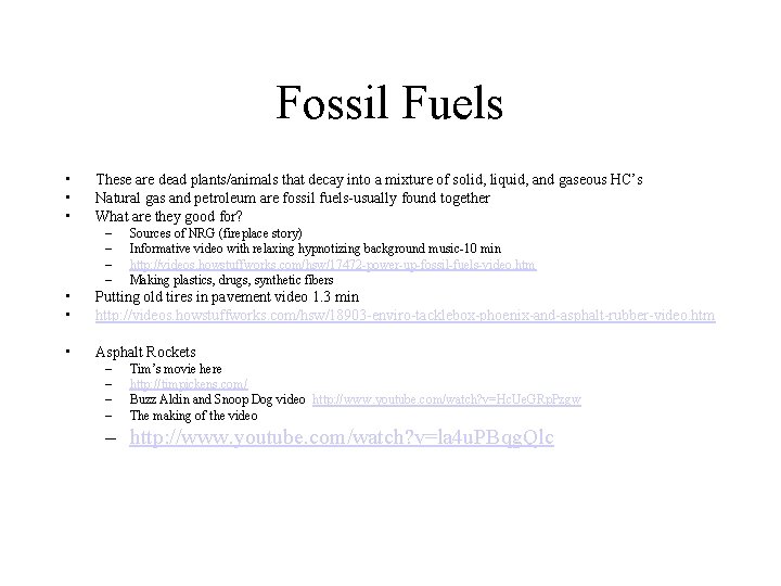 Fossil Fuels • • • These are dead plants/animals that decay into a mixture
