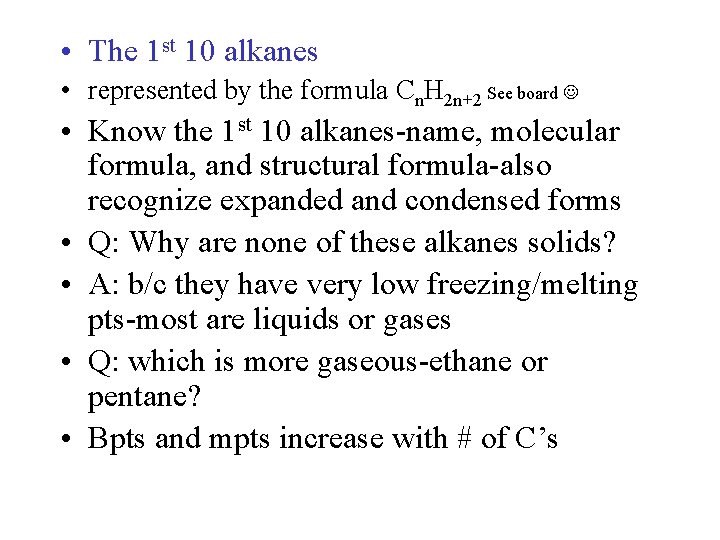  • The 1 st 10 alkanes • represented by the formula Cn. H