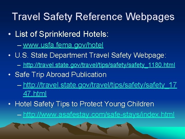 Travel Safety Reference Webpages • List of Sprinklered Hotels: – www. usfa. fema. gov/hotel