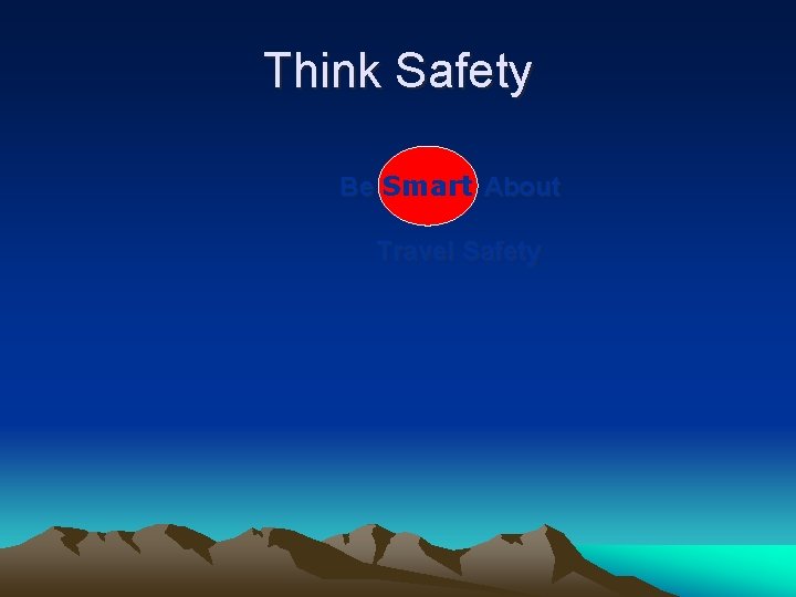 Think Safety Be Smart About Travel Safety 