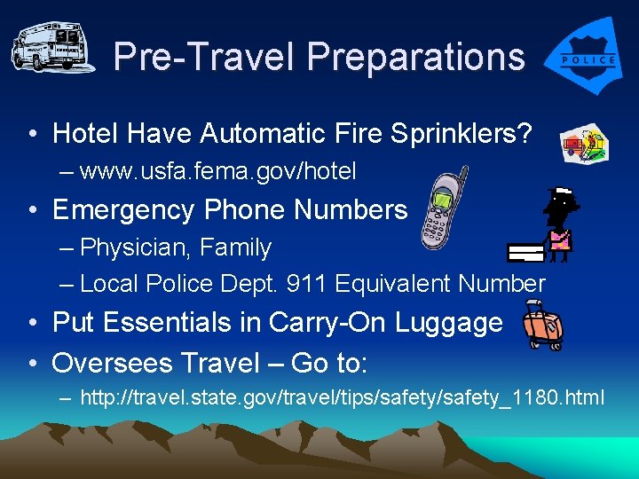 Pre-Travel Preparations • Hotel Have Automatic Fire Sprinklers? – www. usfa. fema. gov/hotel •