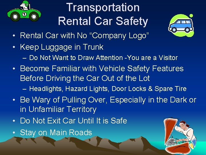 Transportation Rental Car Safety • Rental Car with No “Company Logo” • Keep Luggage