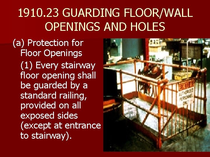 1910. 23 GUARDING FLOOR/WALL OPENINGS AND HOLES (a) Protection for Floor Openings (1) Every