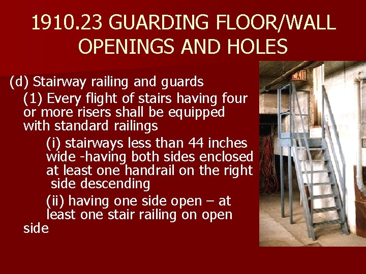 1910. 23 GUARDING FLOOR/WALL OPENINGS AND HOLES (d) Stairway railing and guards (1) Every