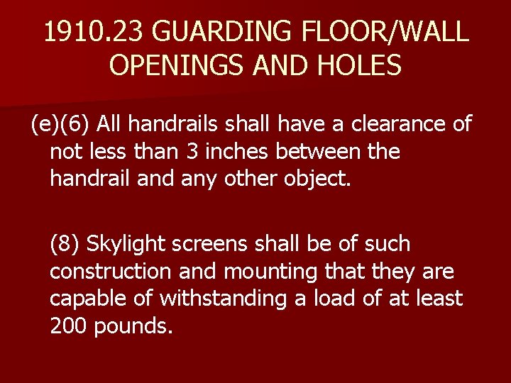 1910. 23 GUARDING FLOOR/WALL OPENINGS AND HOLES (e)(6) All handrails shall have a clearance