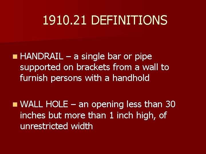 1910. 21 DEFINITIONS n HANDRAIL – a single bar or pipe supported on brackets