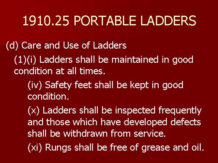 1910. 25 PORTABLE LADDERS (d) Care and Use of Ladders (1)(i) Ladders shall be