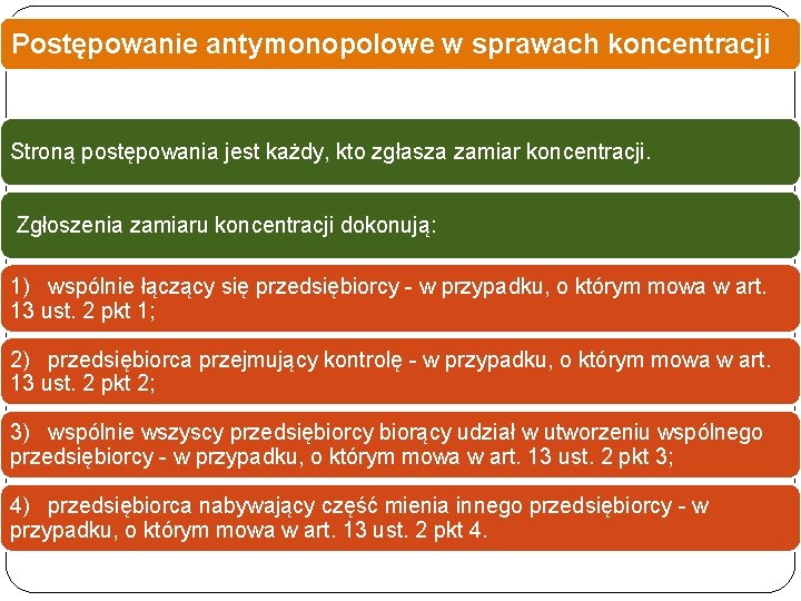 Postępowanie antymonopolowe w sprawach koncentracji Stroną postępowania jest każdy, kto zgłasza zamiar koncentracji. Zgłoszenia