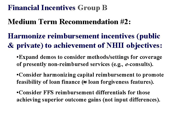 Financial Incentives Group B Medium Term Recommendation #2: Harmonize reimbursement incentives (public & private)