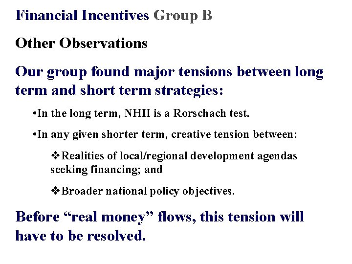 Financial Incentives Group B Other Observations Our group found major tensions between long term