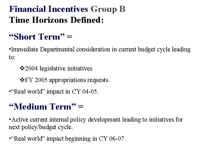 Financial Incentives Group B Time Horizons Defined: “Short Term” = • Immediate Departmental consideration