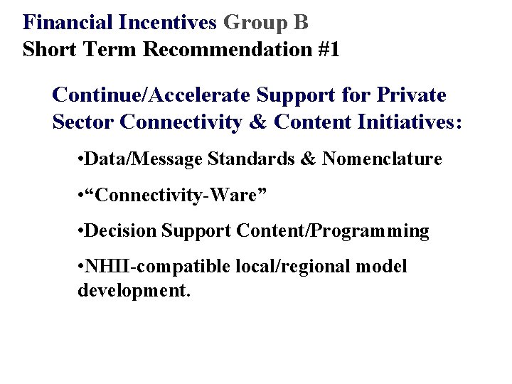 Financial Incentives Group B Short Term Recommendation #1 Continue/Accelerate Support for Private Sector Connectivity