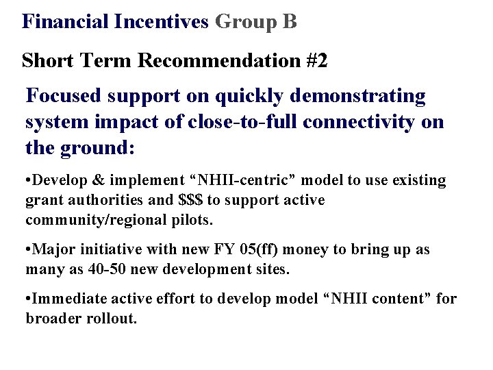 Financial Incentives Group B Short Term Recommendation #2 Focused support on quickly demonstrating system