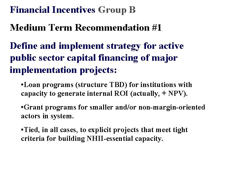 Financial Incentives Group B Medium Term Recommendation #1 Define and implement strategy for active