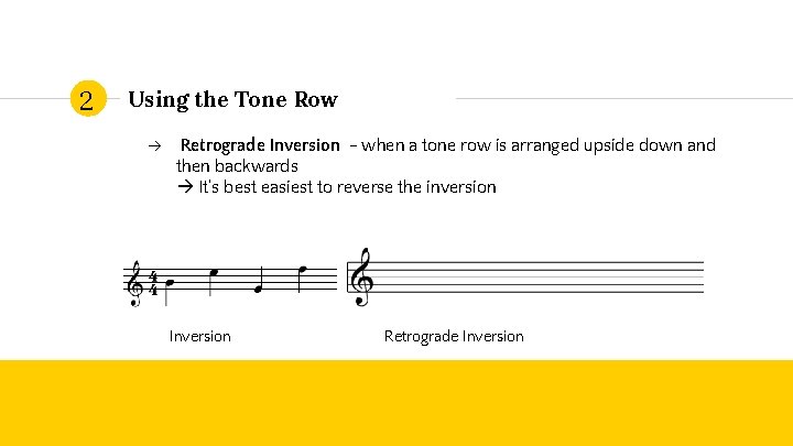 2 Using the Tone Row Retrograde Inversion - when a tone row is arranged