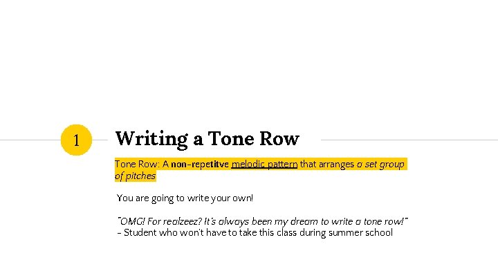1 Writing a Tone Row: A non-repetitve melodic pattern that arranges a set group