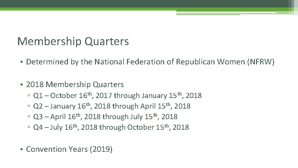 Membership Quarters • Determined by the National Federation of Republican Women (NFRW) • 2018