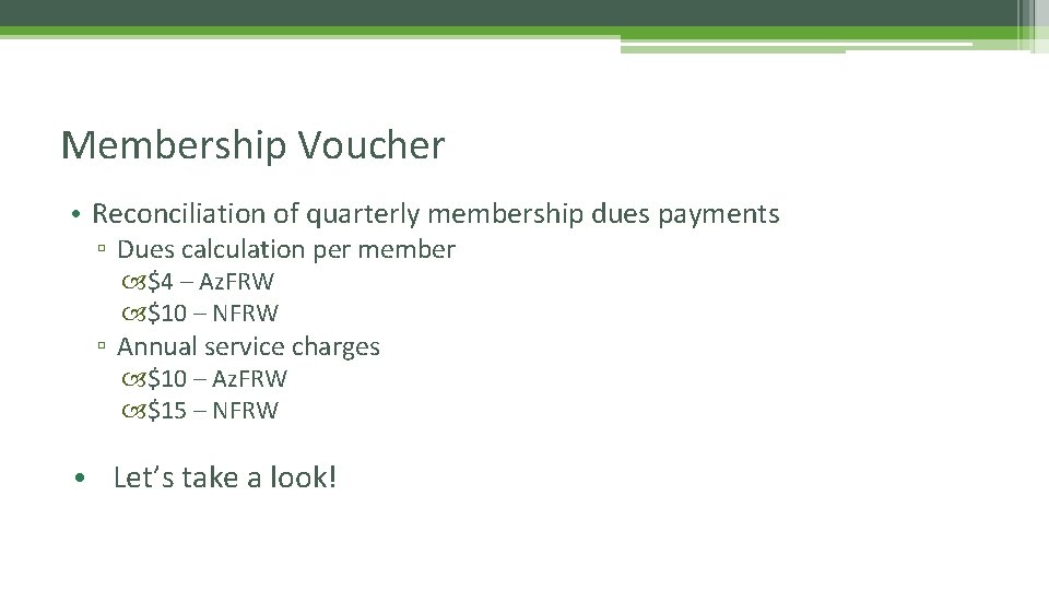 Membership Voucher • Reconciliation of quarterly membership dues payments ▫ Dues calculation per member