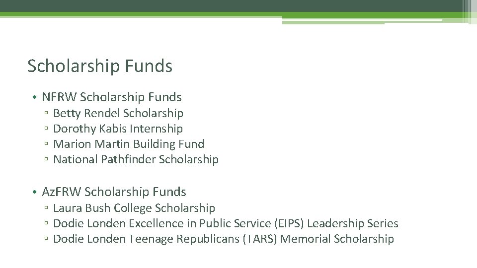 Scholarship Funds • NFRW Scholarship Funds ▫ ▫ Betty Rendel Scholarship Dorothy Kabis Internship