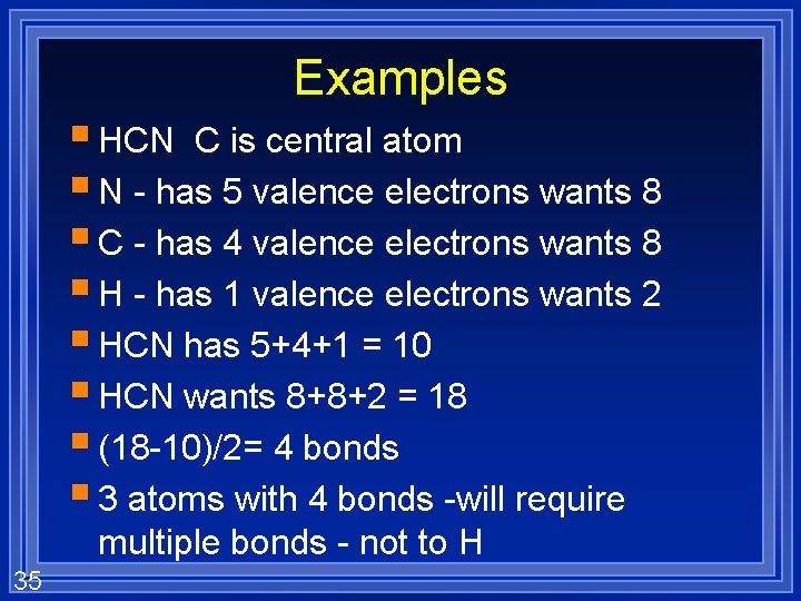Examples § HCN C is central atom § N - has 5 valence electrons