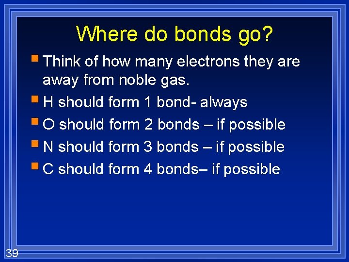 Where do bonds go? § Think of how many electrons they are away from