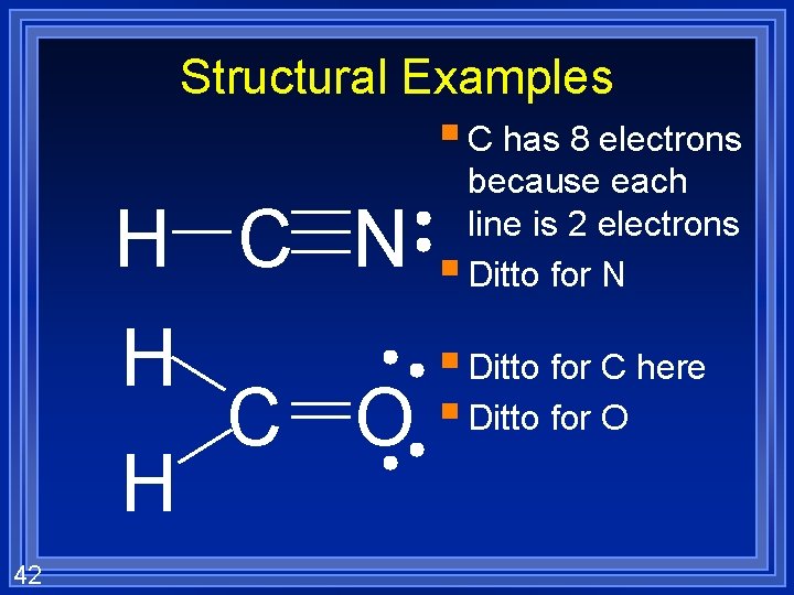Structural Examples § C has 8 electrons because each line is 2 electrons §