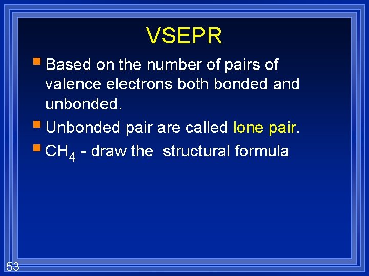 VSEPR § Based on the number of pairs of valence electrons both bonded and