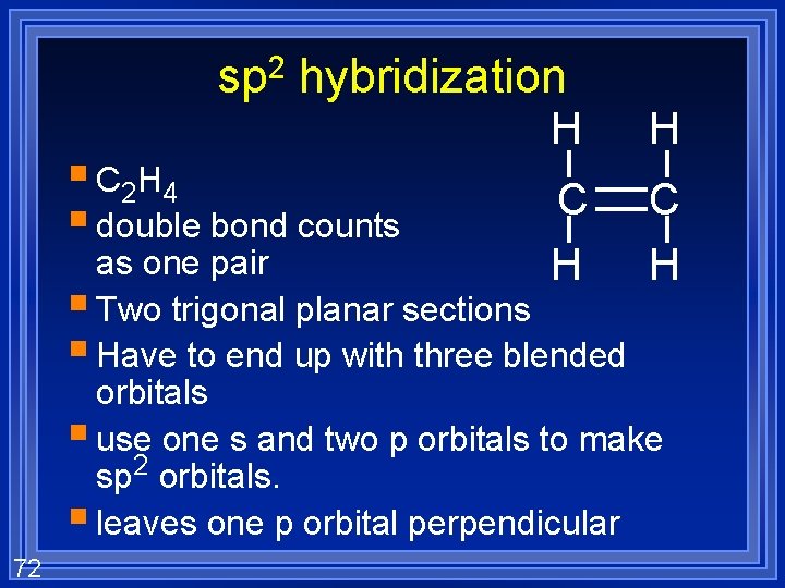 sp 2 hybridization § C 2 H 4 § double bond counts H H