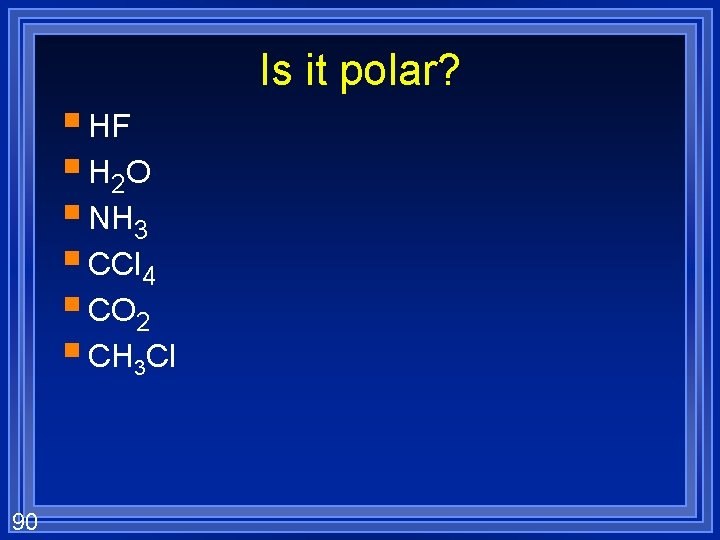 § HF § H 2 O § NH 3 § CCl 4 § CO