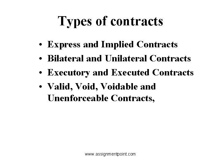 Types of contracts • • Express and Implied Contracts Bilateral and Unilateral Contracts Executory