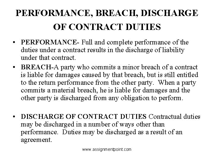 PERFORMANCE, BREACH, DISCHARGE OF CONTRACT DUTIES • PERFORMANCE- Full and complete performance of the