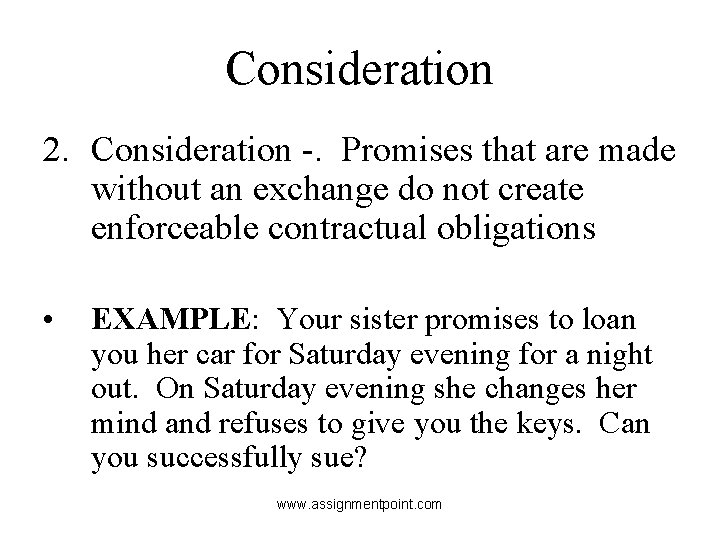 Consideration 2. Consideration -. Promises that are made without an exchange do not create