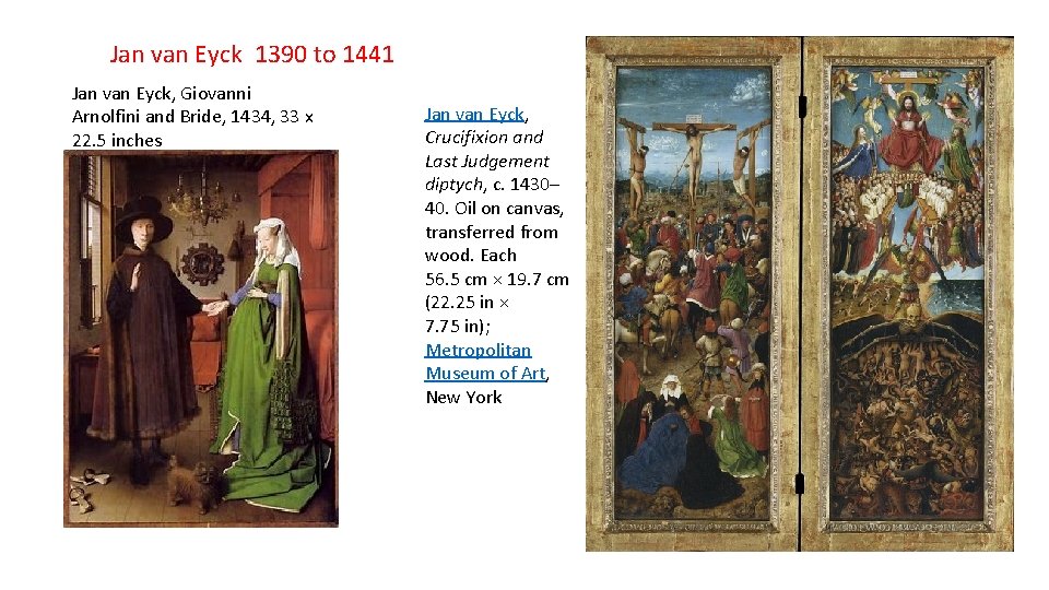 Jan van Eyck 1390 to 1441 Jan van Eyck, Giovanni Arnolfini and Bride, 1434,