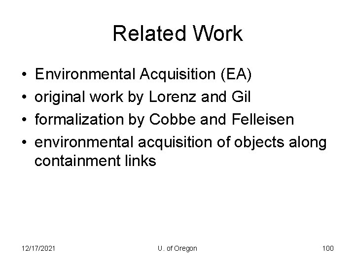 Related Work • • Environmental Acquisition (EA) original work by Lorenz and Gil formalization