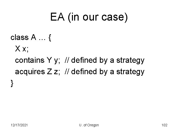 EA (in our case) class A … { X x; contains Y y; //