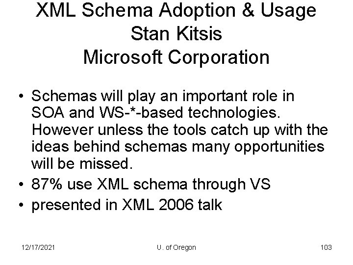 XML Schema Adoption & Usage Stan Kitsis Microsoft Corporation • Schemas will play an