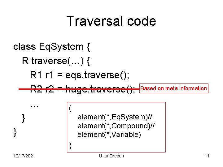 Traversal code class Eq. System { R traverse(…) { R 1 r 1 =