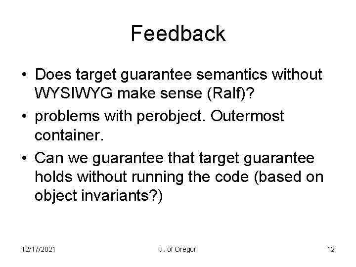 Feedback • Does target guarantee semantics without WYSIWYG make sense (Ralf)? • problems with