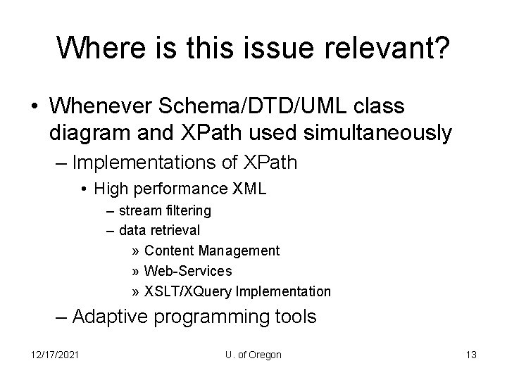 Where is this issue relevant? • Whenever Schema/DTD/UML class diagram and XPath used simultaneously