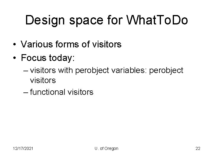 Design space for What. To. Do • Various forms of visitors • Focus today:
