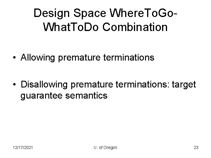 Design Space Where. To. Go. What. To. Do Combination • Allowing premature terminations •