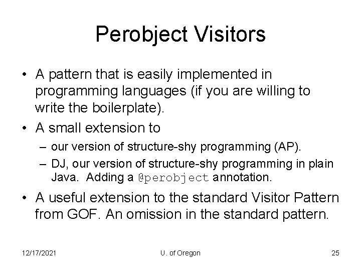 Perobject Visitors • A pattern that is easily implemented in programming languages (if you