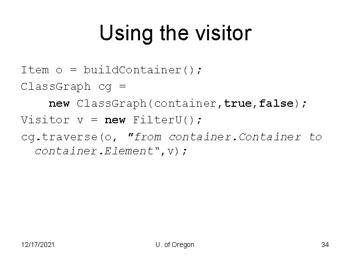 Using the visitor Item o = build. Container(); Class. Graph cg = new Class.