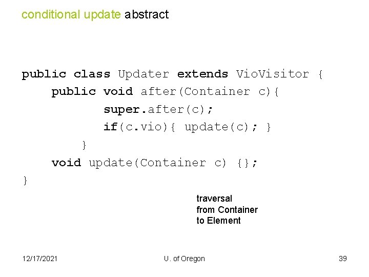 conditional update abstract public class Updater extends Vio. Visitor { public void after(Container c){