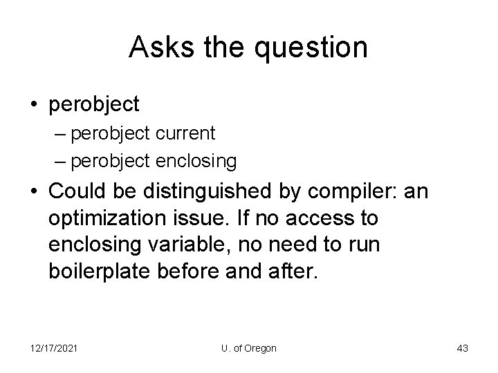 Asks the question • perobject – perobject current – perobject enclosing • Could be