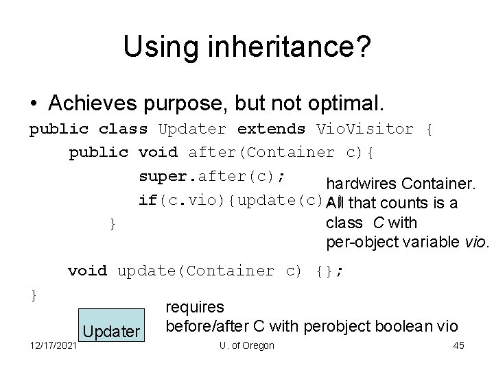 Using inheritance? • Achieves purpose, but not optimal. public class Updater extends Vio. Visitor