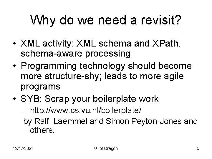 Why do we need a revisit? • XML activity: XML schema and XPath, schema-aware