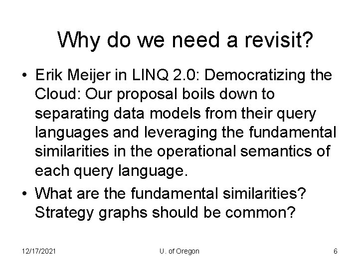 Why do we need a revisit? • Erik Meijer in LINQ 2. 0: Democratizing