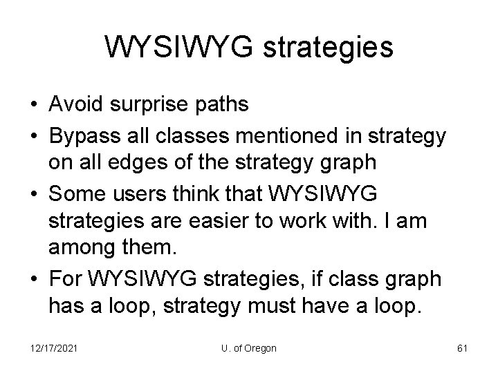 WYSIWYG strategies • Avoid surprise paths • Bypass all classes mentioned in strategy on