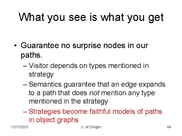 What you see is what you get • Guarantee no surprise nodes in our